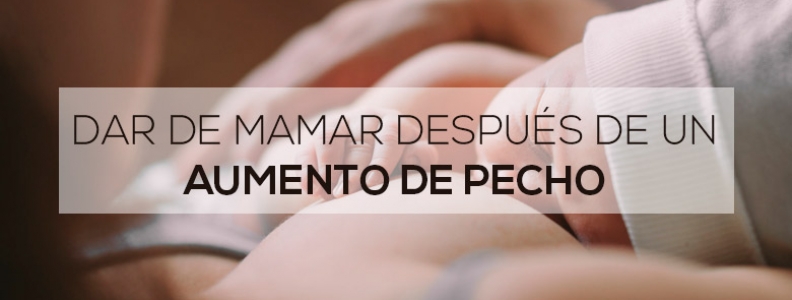 Dar de mamar después de un aumento de pecho con prótesis mamarias Dar de mamar después de un aumento de pecho con prótesis mamarias