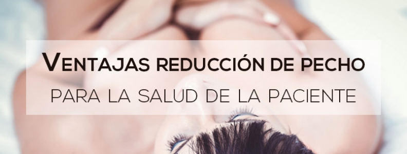 Ventajas de una reducción de pecho para la salud de la paciente Ventajas de una reducción de pecho para la salud de la paciente