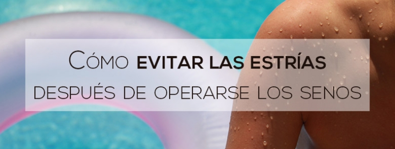 Cómo evitar las estrías después de operarse los senos Cómo evitar las estrías después de operarse los senos